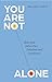 You Are Not Alone: How God ...