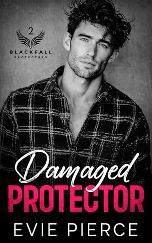 Damaged Protector: A Forbidden Brother's Best Friend Romance (Blackfall Protectors)