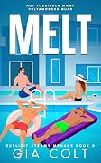 MELT: Hot Forbidden MMMF Polyamorous Quad: Explicit Steamy Menage Book 8
