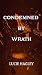 Condemned By Wrath by Lucie Hagley