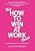 The How to Win at Work Book...