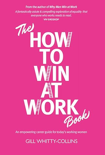 The How to Win at Work Book: An empowering career guide for today's working women (Kindle Edition)