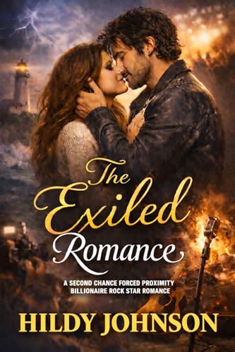 The Exiled Romance - A Forced Proximity, Second Chance, Billionaire Rock Star Romance (Kindle Edition)