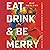 Eat, Drink, and Be Merry: A Gospel Call to Bold Enjoyment