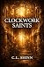 Clockwork Saints: A Dark Fantasy of Mercy, Power, and the Cost of Certainty
