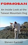Formosan: An Inside Look at the Taiwan Mountain Dog