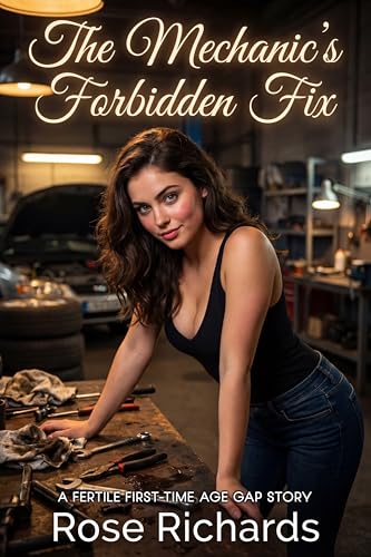 The Mechanic’s Forbidden Fix: A Fertile First-time Age Gap Story (Men Who Should Know Better)