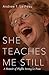 She Teaches Me Still: A Mem...