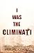 I Was the Climinati by Marc Cortez