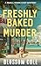 Freshly Baked Murder: A Small Town Cozy Mystery
