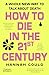 How to Die in the 21st Century: A whole new way to talk about death