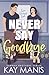 Never Say Goodbye: A Friends to Lovers Small Town Romance (The Sumner Brothers Series)
