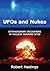 UFOs & Nukes: Extraordinary Encounters at Nuclear Weapons Sites