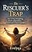 The Rescuer’s Trap: How to ...
