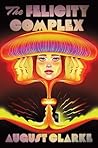 The Felicity Complex by August Clarke