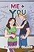 Me + You