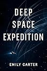 Deep Space Expedition: A Hard Science Fiction Survival Mission (The Threshold Protocol Book 1)