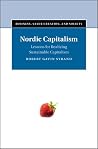 Nordic Capitalism: Lessons for Realizing Sustainable Capitalism (Business, Value Creation, and Society)