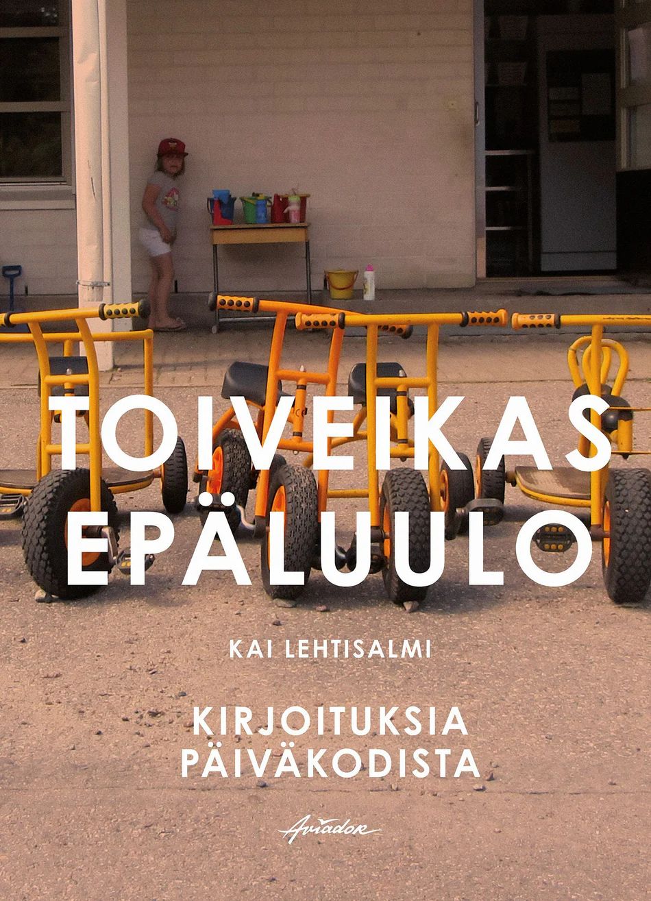 Toiveikas epäluulo - Kirjoituksia päiväkodista (Paperback)