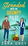 Stranded with the Grumpy Pilot by Zara Grey