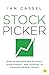 Stock Picker: How to develop the mindset, temperament, and strategy to outperform Wall Street