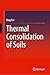 Thermal Consolidation of Soils