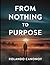 From Nothing to Purpose: Em...