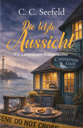 Die letzte Aussicht: Ein Larkhaven-Küstenkrimi (Cozy Krimi England) (German Edition)
