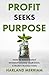Profit Seeks Purpose: How to Make Money Without Losing Your Soul