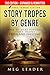 Story Tropes by Genre 2nd E...