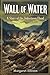 Wall of Water: A Story of t...