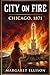 City on Fire: Chicago, 1871