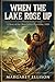 When the Lake Rose Up: A St...
