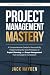 Project Management Mastery by Jack Hayden