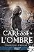 La caresse de l'ombre: Chro...