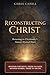 Reconstructing Christ: Retu...