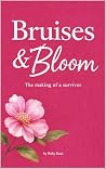 Bruises & Bloom: ...