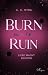 Burn me in Ruin: Liebe macht süchtig | Er hat sie gefunden. Doch die Frau, die zurückkehrt, gehört niemandem mehr. (Ruin us 2) (German Edition)