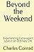 Beyond the Weekend: Experie...