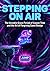 Stepping on Air: The Invisi...