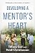 Developing a Mentor's Heart: to Educate a Generation of Leaders (Raising a Generation of Leaders)