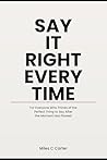 Say It Right Every Time: For Everyone Who Thinks of the Perfect Thing to Say After the Moment Has Passed Book cover for Say It Right Every Time: For Everyone Who Thinks of the Perfect Thing to Say After the Moment Has Passed