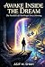 Awake Inside the Dream: The...