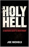 Holy Hell: A Bastard Saint's Indictment