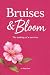 Bruises & Bloom: The making...