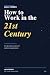 How to work in the XXIst Ce...