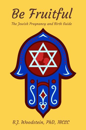 Be Fruitful: The Jewish Pregnancy and Birth Guide (Paperback)