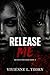Release Me: A Dark College ...