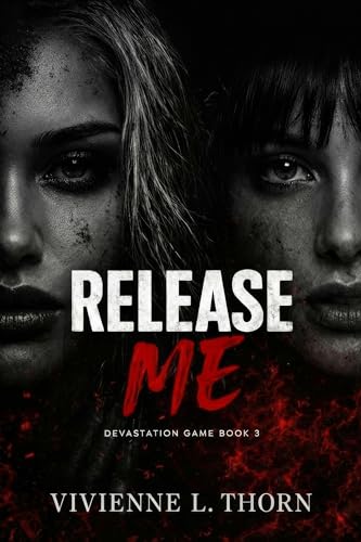 Release Me: A Dark College Psychological Romance (Devastation Game Book 3)