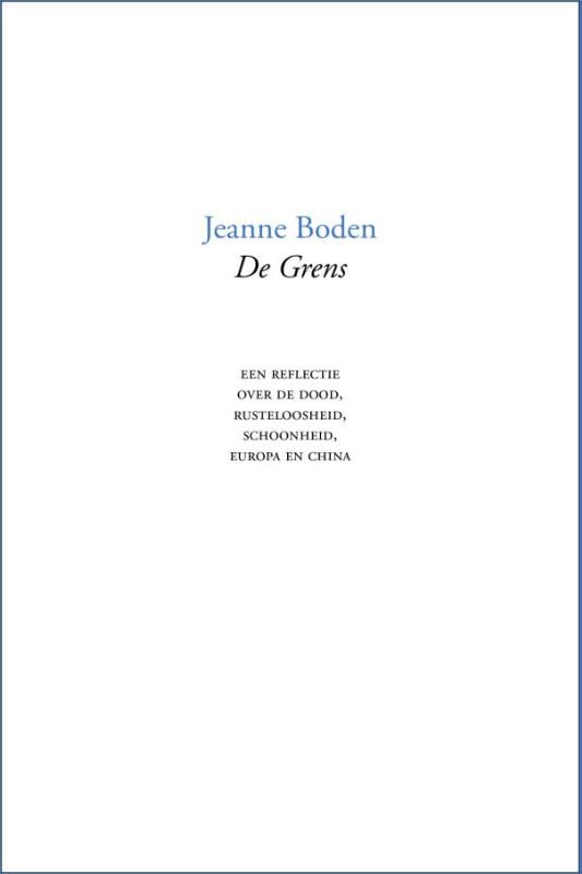 De grens: Een reflectie over de dood, rusteloosheid, schoonheid, Europa en China (Paperback)